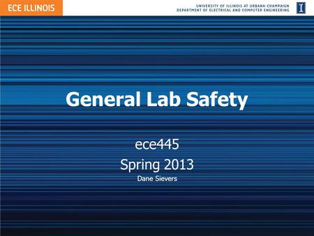 General Lab Safety ece445 Spring 2013 Dane Sievers.