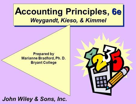 Accounting Principles, 6e Weygandt, Kieso, & Kimmel