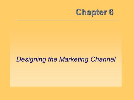 Designing the Marketing Channel