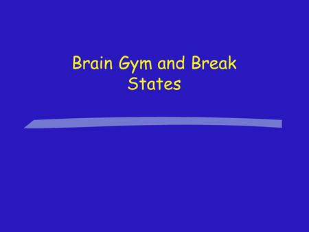 Brain Gym and Break States