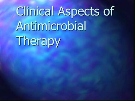 Clinical Aspects of Antimicrobial Therapy