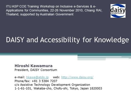 DAISY and Accessibility for Knowledge Hiroshi Kawamura President, DAISY Consortium   web: