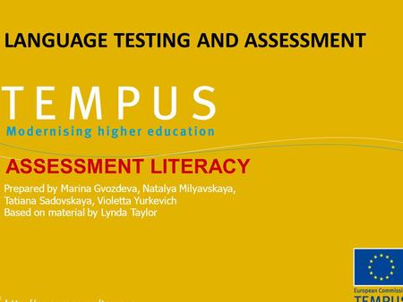 LANGUAGE TESTING AND ASSESSMENT ASSESSMENT LITERACY Prepared by Marina Gvozdeva, Natalya Milyavskaya, Tatiana Sadovskaya, Violetta Yurkevich Based on material.