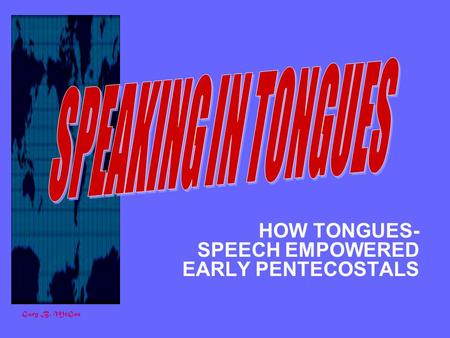 Gary B. McGee HOW TONGUES- SPEECH EMPOWERED EARLY PENTECOSTALS.