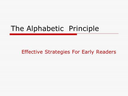 The Alphabetic Principle Effective Strategies For Early Readers.