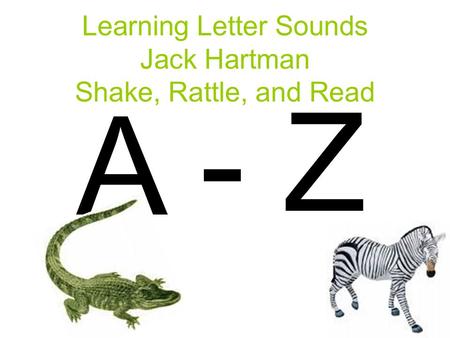 Learning Letter Sounds Jack Hartman Shake, Rattle, and Read