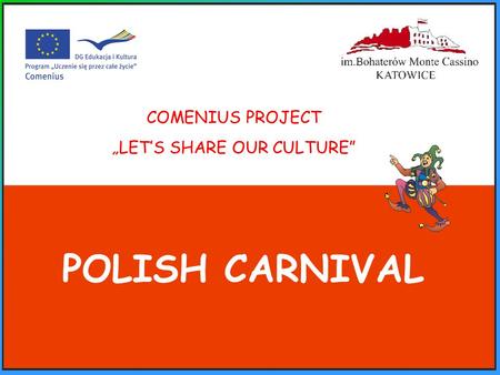 COMENIUS PROJECT „LET’S SHARE OUR CULTURE” POLISH CARNIVAL.