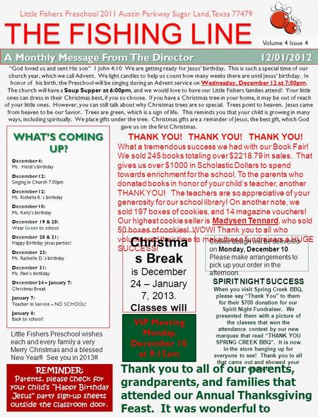 THE FISHING LINE WHAT’S COMING UP? December 4: Ms. Heidi’s birthday December 12: Singing in Church 7:00pm December 12: Ms. Richelle R.’s birthday December.