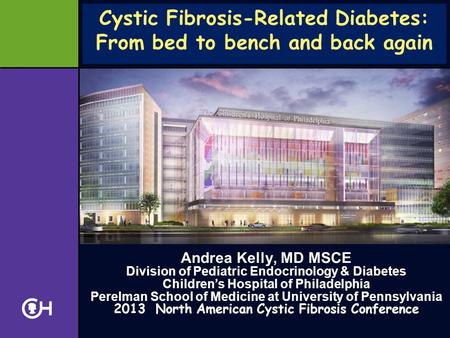 Andrea Kelly, MD MSCE Division of Pediatric Endocrinology & Diabetes Children’s Hospital of Philadelphia Perelman School of Medicine at University of Pennsylvania.