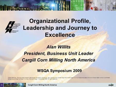 Cargill Corn Milling North America 1 CONFIDENTIAL. This document contains trade secret information. Disclosure, use or reproduction outside Cargill and.