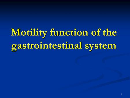 Motility function of the gastrointestinal system