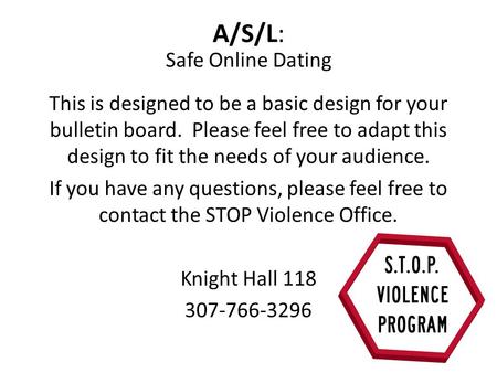 A/S/L: Safe Online Dating This is designed to be a basic design for your bulletin board. Please feel free to adapt this design to fit the needs of your.