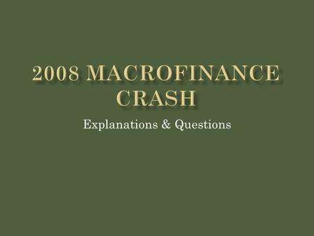 Explanations & Questions.  “Payments crises” (liquidity crises)  Debtors (first level) stop payments  Lenders (first level) income drop, reduce.