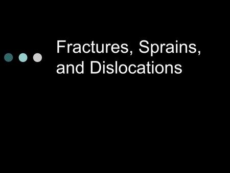 Fractures, Sprains, and Dislocations