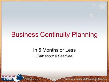 Business Continuity Planning In 5 Months or Less (Talk about a Deadline)