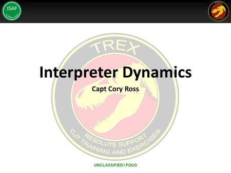 Interpreter Dynamics Capt Cory Ross UNCLASSIFIED// FOUO.