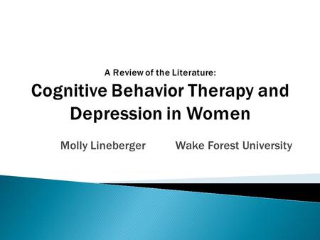 Molly Lineberger Wake Forest University. Serious & pervasive mood disorder Persistent feelings of hopelessness, guilt, sadness, or worthlessness Effects.