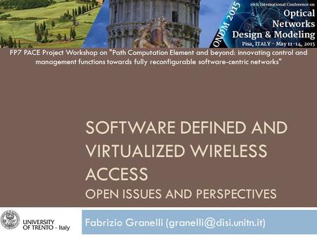 Fabrizio Granelli (granelli@disi.unitn.it) FP7 PACE Project Workshop on Path Computation Element and beyond: innovating control and management functions.