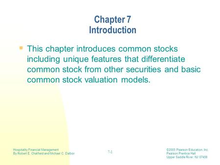 Hospitality Financial Management By Robert E. Chatfield and Michael C. Dalbor ©2005 Pearson Education, Inc. Pearson Prentice Hall Upper Saddle River, NJ.