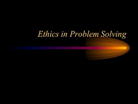 Ethics in Problem Solving. Technology vs. Science What is the difference between science and technology? Why are they separated? What are the impacts.