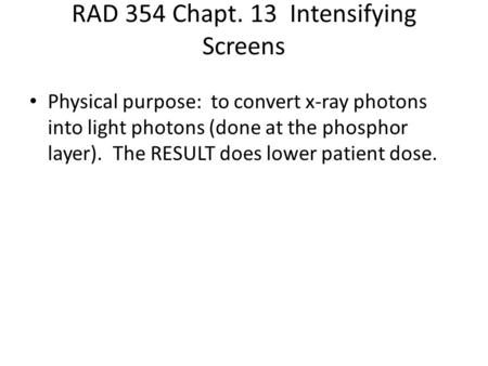 RAD 354 Chapt. 13 Intensifying Screens