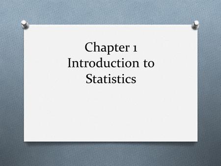 Chapter 1 Introduction to Statistics