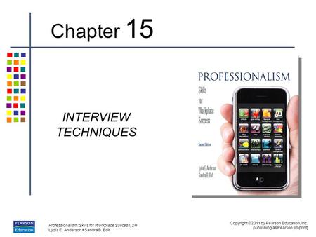 Copyright ©2011 by Pearson Education, Inc. publishing as Pearson [imprint] Professionalism: Skills for Workplace Success, 2/e Lydia E. Anderson Sandra.