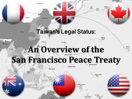 Taiwan's Legal Status: An Overview of the San Francisco Peace Treaty.