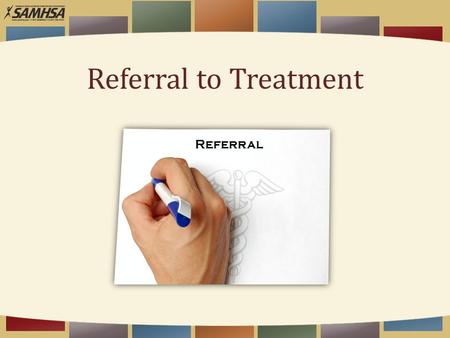 Referral to Treatment Referral.