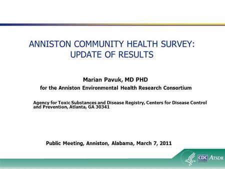 1 ANNISTON COMMUNITY HEALTH SURVEY: UPDATE OF RESULTS Agency for Toxic Substances and Disease Registry, Centers for Disease Control and Prevention, Atlanta,