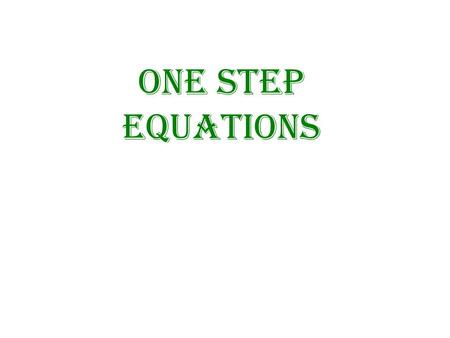 ONE STEP EQUATIONS.