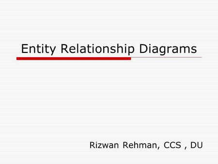 Entity Relationship Diagrams