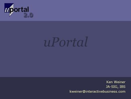 UPortal Ken Weiner JA-SIG, IBS