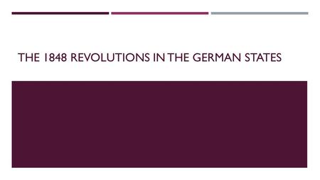 THE 1848 REVOLUTIONS IN THE GERMAN STATES. PRUSSIA  King Frederick William IV – ruled 1840-1861  Autocratic ruler of Prussia  Loyalty to Habsburg royal.