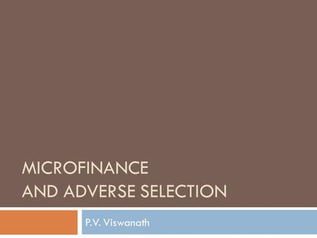 MICROFINANCE AND ADVERSE SELECTION P.V. Viswanath.