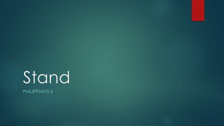 Stand PHILIPPIANS 4. Ability to Love Victorious Life Joyful Life Philippians 2:3 Do nothing from selfishness or empty conceit, but with humility of mind.