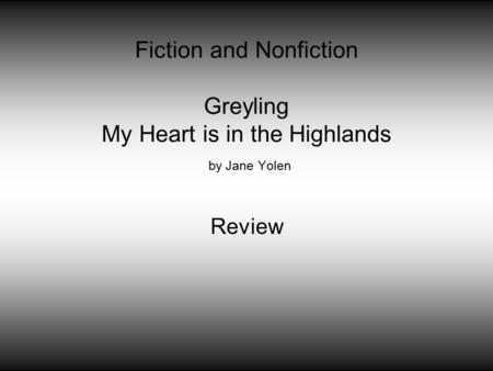 Fiction and Nonfiction Greyling My Heart is in the Highlands by Jane Yolen Review.