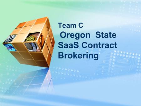 Team C Oregon State SaaS Contract Brokering. C.1 Business Challenge PO DHS DOR DAS ODOT SOS SPO PO DCBS DOA DEQ GMI DOJ DOF DVA OSP WRD ODF OSL ODA HCS.