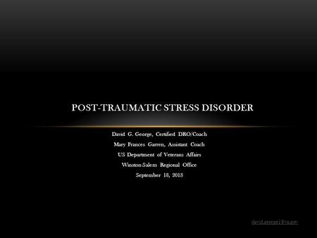 David G. George, Certified DRO/Coach Mary Frances Garren, Assistant Coach US Department of Veterans Affairs Winston-Salem Regional Office September 18,
