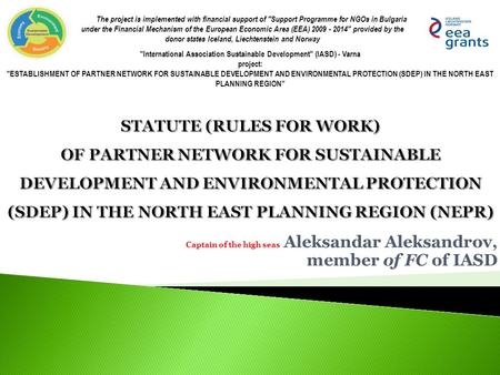 Captain of the high seas Aleksandar Aleksandrov, member of FC of IASD International Association Sustainable Development (IASD) - Varna project: ESTABLISHMENT.