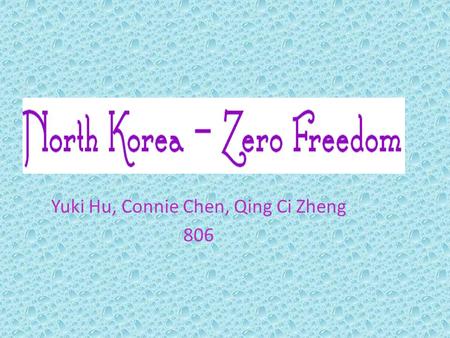 Yuki Hu, Connie Chen, Qing Ci Zheng 806. Can you imagine a country having a Civil War? Well, that really did happen between South Korea and North Korea.