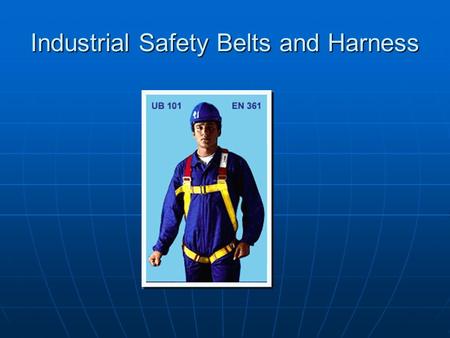 Industrial Safety Belts and Harness. REVISION IN ISI – FULL BODY HARNESS The ISI standard for safety Belts and harnesses IS 3521:1989 has been revised.