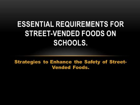 Essential requirements for street-vended foods on schools.