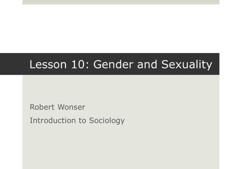 Lesson 10: Gender and Sexuality