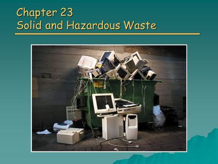 Chapter 23 Solid and Hazardous Waste