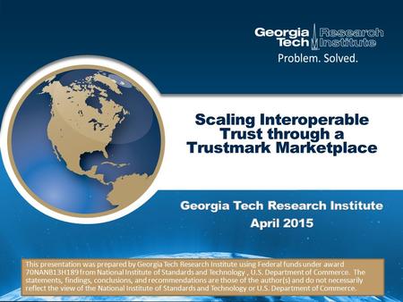 This presentation was prepared by Georgia Tech Research Institute using Federal funds under award 70NANB13H189 from National Institute of Standards and.