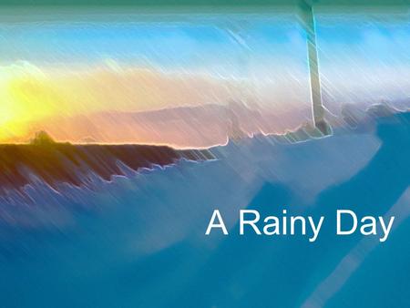 A Rainy Day. Indoor Activities What Do You Like to Do after School I like to watch TV I like watching TV after I finished my homework after school at.