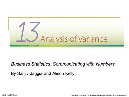 McGraw-Hill/Irwin Copyright © 2013 by The McGraw-Hill Companies, Inc. All rights reserved. Business Statistics: Communicating with Numbers By Sanjiv Jaggia.