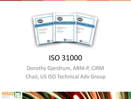 Dorothy Gjerdrum, ARM-P, CIRM Chair, US ISO Technical Adv Group