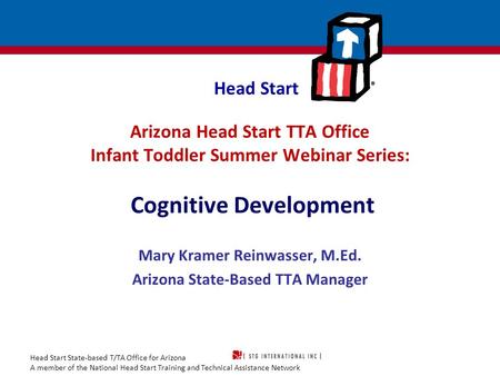 Head Start State-based T/TA Office for Arizona A member of the National Head Start Training and Technical Assistance Network Head Start Arizona Head Start.